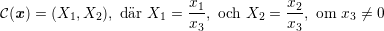                           x            x
C(x) = (X1,X2 ), dr X1 = -1, och X2 = -2, om  x3 ⁄= 0
                          x3           x3
