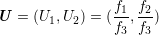                 f  f
U  = (U1,U2) = (-1,-2)
                f3 f3
