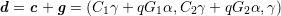 d = c + g = (C1γ + qG1α, C2γ + qG2α,γ )
